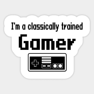 I'm a classically trained Gamer Sticker